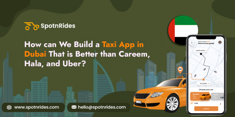 How Can We Build A Taxi App In Dubai That Is Better Than Careem Hala