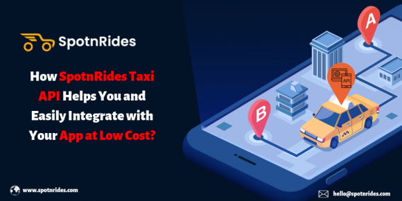 How Spotnrides Taxi Api Helps You And Easily Integrate With Your App At 