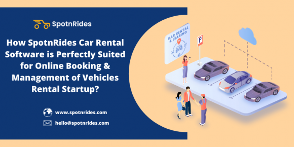 How SpotnRides Car Rental Software Is Perfectly Suited For Online ...